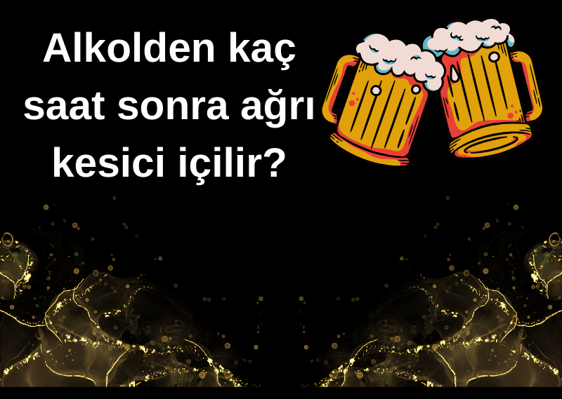 Alkolden sonra ağrı kesici