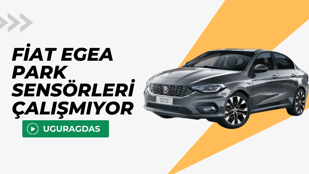 fiat egea park sensörleri çalışmıyor